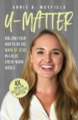 U-Matter Building Your Worth Annie Mayfield