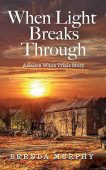 When Light Breaks Through Brenda Murphy