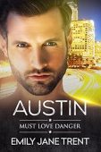 Austin (Must Love Danger Emily Jane Trent