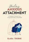 Healing Anxious Attachment A Elara Thorne