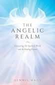 Angelic Realm Discovering Spiritual Dennis Macy