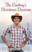 Cowboy's Christmas Decision Evangeline Kelly