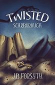 Twisted Scarborough J.B. Forsyth