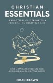 Christian Essentials A Practical Noah Brown