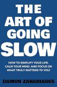 Art of Going SLOW Damon Zahariades