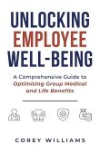 Unlocking Employee Well-Being A Corey Williams