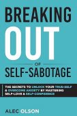 Breaking Out of Self-Sabotage Alec Olson