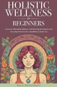 Holistic Wellness for Beginners Kara  Kewenhart